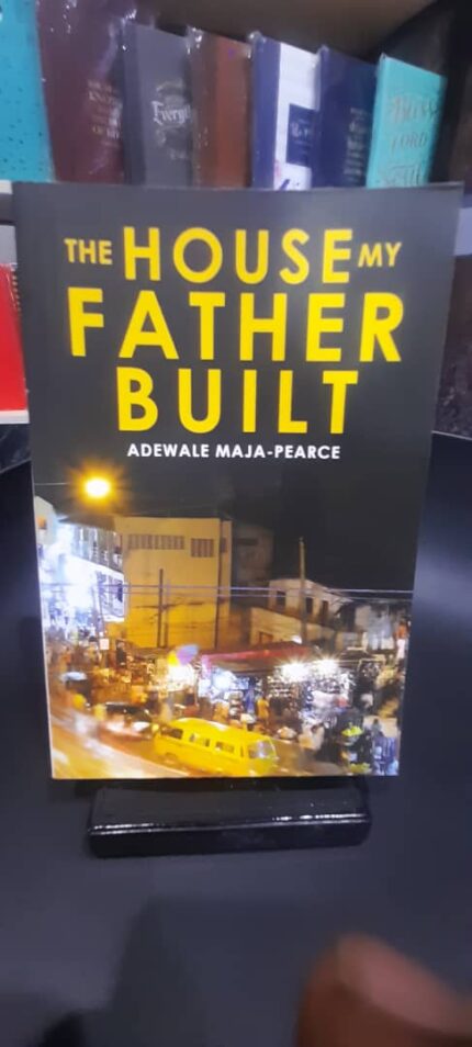 VBS-PHC-BOOKS- THE HOUSE MY FATHER BUILT - ADEWALE MAJA PEARCE