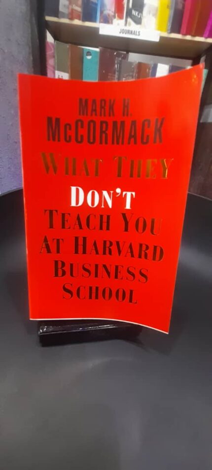 VBS-PHC-BOOKS- WHAT THEY DON'T TEACH YOU AT HARVARD BUSINESS SCHOOL - MARK H. MACCORMACK (Copy)